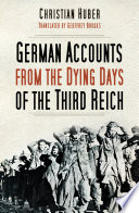 The Dying Days of the Third Reich : German Accounts from World War II