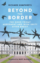 Beyond the border : the good Friday agreement and Irish unity after Brexit /