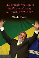 The transformation of the Workers' Party in Brazil, 1989-2009 /
