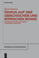 Ödipus auf der griechischen und römischen Bühne : der Oedipus Tragicus und seine literarische Tradition /