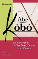 Abe Kôbô: an exploration of his prose, drama and theatre