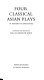 Four classical Asian plays in modern translation