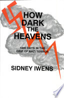 How dark the heavens : 1400 days in the grip of Nazi terror /