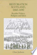 Restoration Scotland, 1660-1690 : royalist politics, religion and ideas /