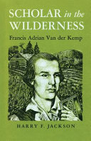 Scholar in the Wilderness : Francis Adrian Van der Kemp