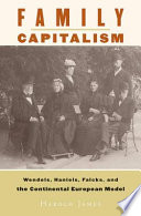Family capitalism : Wendels, Haniels, Falcks, and the continental European model /