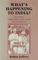 What's happening to India? : Punjab, ethnic conflict and the test for federalism /
