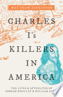 Charles I's killers in America : the lives & afterlives of Edward Whalley and William Goffe /