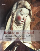 Reliker och mirakel : den heliga Birgitta och Vadstena /