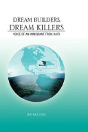 Dream builders, dream killers : voice of an immigrant from Haiti /