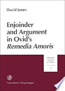 Enjoinder and Argument in Ovid's 'Remedia Amoris'/