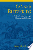 Yankee blitzkrieg : Wilson's raid through Alabama and Georgia /