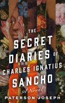 The secret diaries of Charles Ignatius Sancho : a novel /
