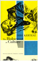 Holocaust as culture : a conversation with imre kertesz