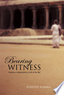 Bearing witness : partition, independence, end of the Raj /