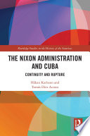 The Nixon administration and Cuba continuity and rupture /
