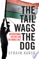 The tail wags the dog : international politics and the Middle East /