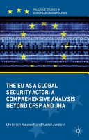 The EU as a global security actor : a comprehensive analysis beyond CFSP and JHA /