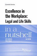 Excellence in the workplace : legal & life skills in a nutshell /