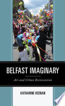 Belfast imaginary : art and urban reinvention /