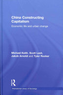 China constructing capitalism : economic life and urban change /