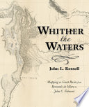 Whither the waters : mapping the Great Basin, from Bernardo de Miera to John C. Frémont /