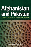 Afghanistan and Pakistan : conflict, extremism, and resistance to modernity /