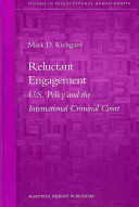 Reluctant engagement : U.S. policy and the International Criminal Court /