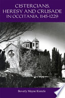 Cistercians, heresy, and Crusade in Occitania, 1145-1229 : preaching in the Lord's vineyard /