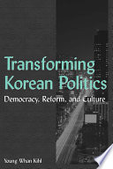 Transforming Korean politics : democracy, reform, and culture /