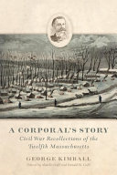 A corporals story : Civil War recollections of the Twelfth Massachusetts /
