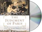 The judgment of Paris [the revolutionary decade that gave the world Impressionism] /