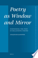 Poetry as window and mirror : positioning the poet in Hellenistic poetry /