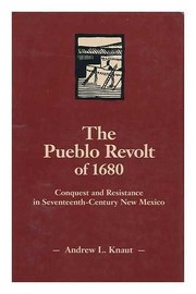 The Pueblo Revolt of 1680 : conquest and resistance in seventeenth-century New Mexico /