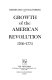 Growth of the American revolution, 1766-1775 /