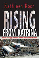 Rising from Katrina : how my Mississippi hometown lost it all and found what mattered /