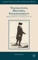 Translations, histories, enlightenments : William Robertson in Germany, 1760-1795 /