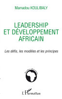 Leadership et développement africain : les défis, les modèles et les principes /