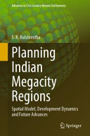 Planning Indian Megacity Regions : Spatial Model, Development Dynamics and Future Advances /