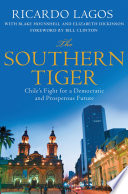 The southern tiger : Chiles fight for a democratic and prosperous future /