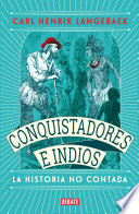 Conquistadores e indios : la historia no contada /