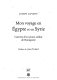 Mon voyage en Egypte et en Syrie : carnets d'un jeune soldat de Bonaparte /