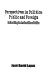 Perspectives in politics : public and foreign : rationalizing the irrationalities of politics /