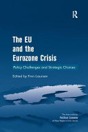 The EU and the Eurozone crisis : policy challenges and strategic choices /