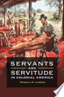 Servants and servitude in Colonial America /