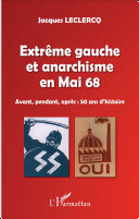 Extrême gauche et anarchisme en mai 68 : avant, pendant, après : 50 ans d'histoire /