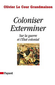 Coloniser, exterminer : sur la guerre et l�etat colonial /