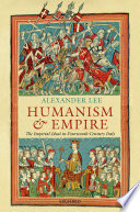 Humanism and empire : the imperial ideal in fourteenth-century Italy /