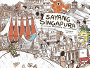 Sayang Singapura : re-imagining Singapore's past and present /