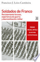 Soldados de Franco : reclutamiento forzoso, experiencia de guerra y desmovilización militar /